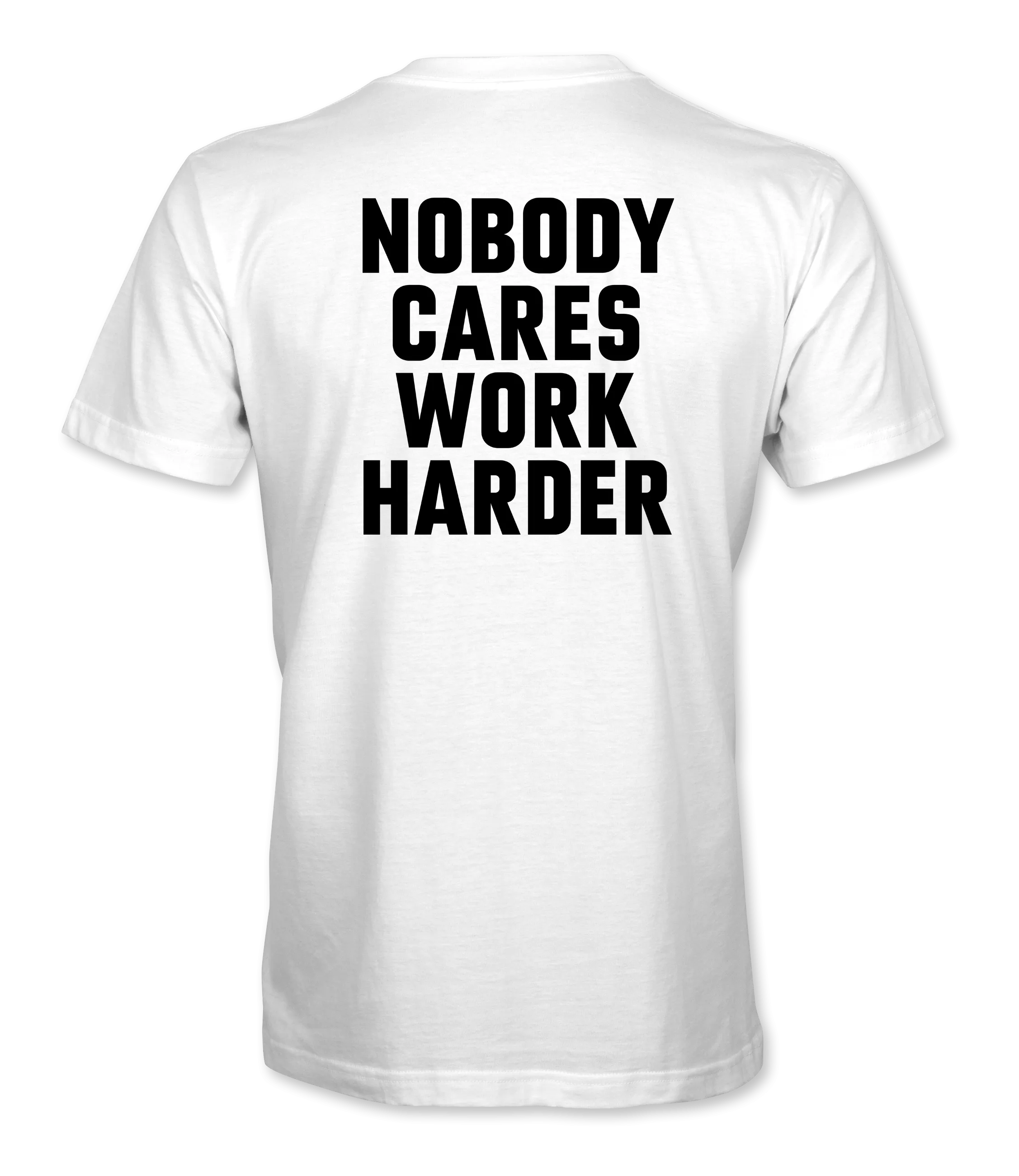 Nobody Cares Work Harder Bold T-Shirt