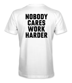 Nobody Cares Work Harder Bold T-Shirt